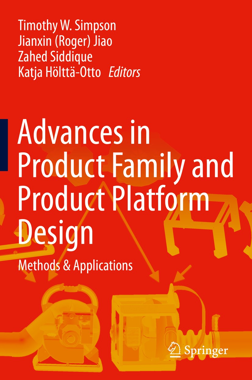 Titlebook: Advances in Product Family and Product Platform Design; Methods & Applicatio Timothy W. Simpson,Jianxin (Roger) Jiao,Katja Hölt Book 2014 S Titlebook: Advances in Product Family and Product Platform Design; Methods & Applicatio Timothy W. Simpson,Jianxin (Roger) Jiao,Katja Hölt Book 2014 S