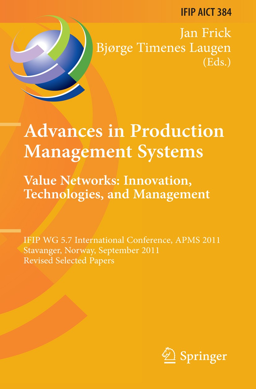 Titlebook: Advances in Production Management Systems. Value Networks: Innovation, Technologies, and Management; IFIP WG 5.7 Internat Jan Frick,Bjørge Titlebook: Advances in Production Management Systems. Value Networks: Innovation, Technologies, and Management; IFIP WG 5.7 Internat Jan Frick,Bjørge
