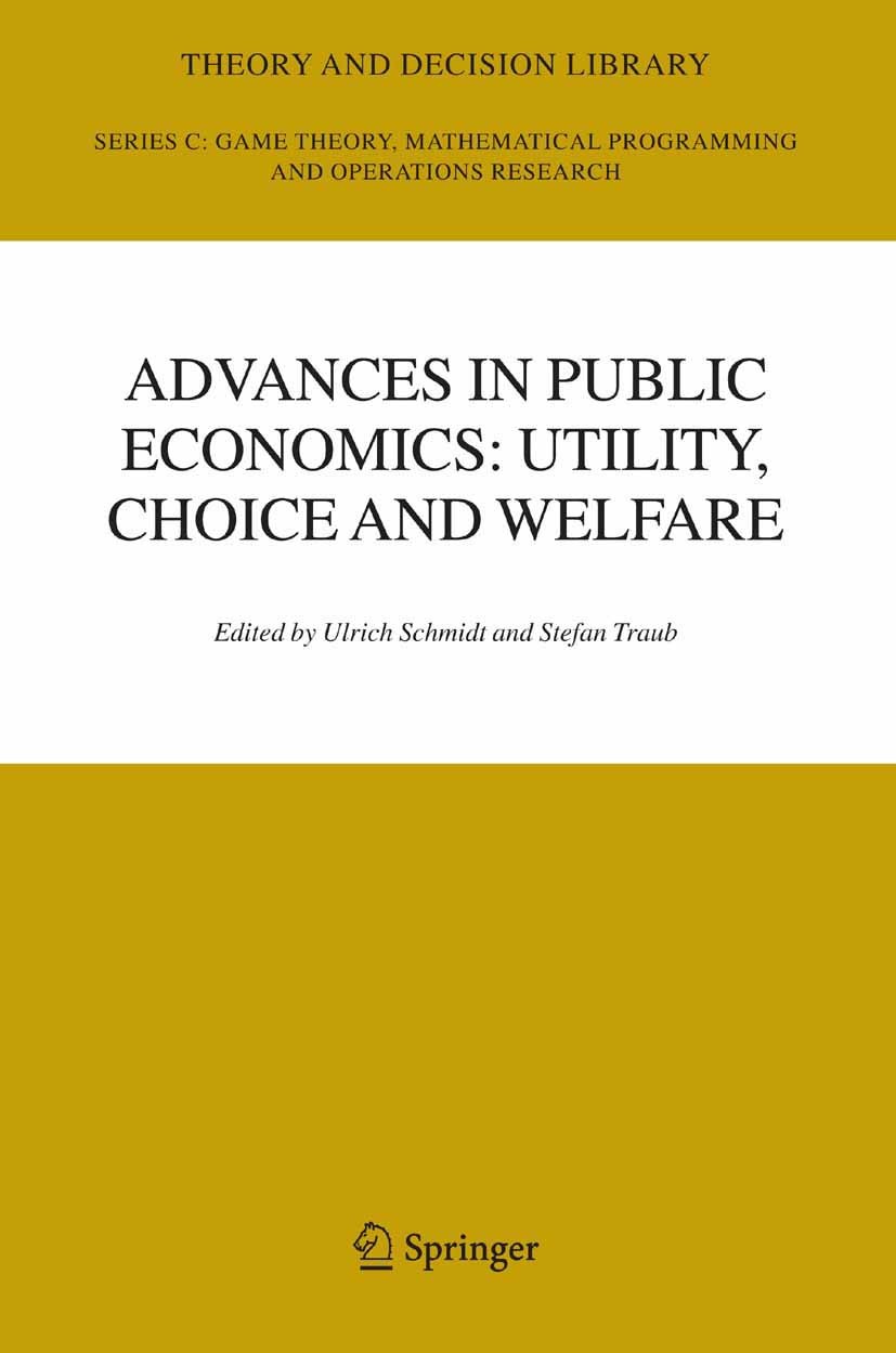 Titlebook: Advances in Public Economics: Utility, Choice and Welfare; A Festschrift for Ch Ulrich Schmidt,Stefan Traub Book 2005 Springer-Verlag US 20 Titlebook: Advances in Public Economics: Utility, Choice and Welfare; A Festschrift for Ch Ulrich Schmidt,Stefan Traub Book 2005 Springer-Verlag US 20