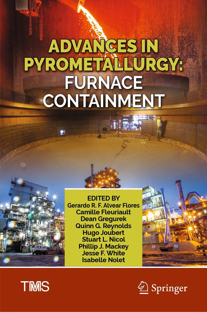 Titlebook: Advances in Pyrometallurgy; Furnace Containment Gerardo R. F. Alvear Flores,Camille Fleuriault,Isa Conference proceedings 2024 The Minerals Titlebook: Advances in Pyrometallurgy; Furnace Containment Gerardo R. F. Alvear Flores,Camille Fleuriault,Isa Conference proceedings 2024 The Minerals