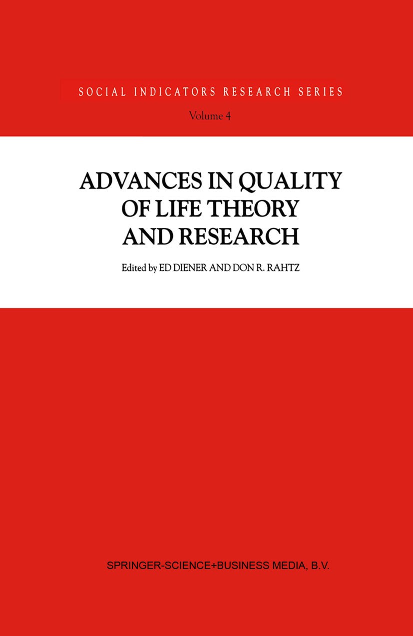 Titlebook: Advances in Quality of Life Theory and Research; Ed Diener,Don R. Rahtz Book 20001st edition Springer Science+Business Media Dordrecht 200 Titlebook: Advances in Quality of Life Theory and Research; Ed Diener,Don R. Rahtz Book 20001st edition Springer Science+Business Media Dordrecht 200