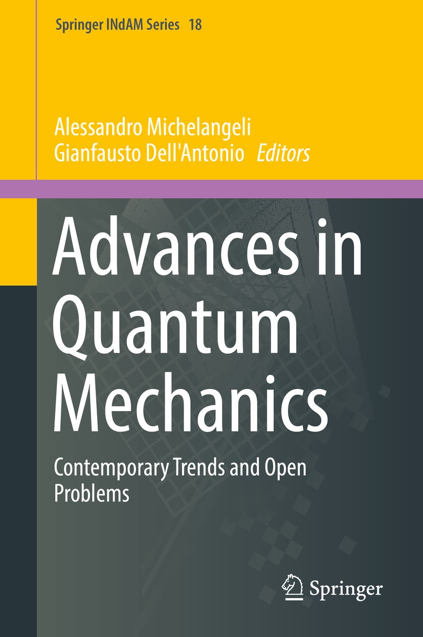 Titlebook: Advances in Quantum Mechanics; Contemporary Trends Alessandro Michelangeli,Gianfausto Dell‘Antonio Book 2017 Springer International Publis Titlebook: Advances in Quantum Mechanics; Contemporary Trends Alessandro Michelangeli,Gianfausto Dell‘Antonio Book 2017 Springer International Publis