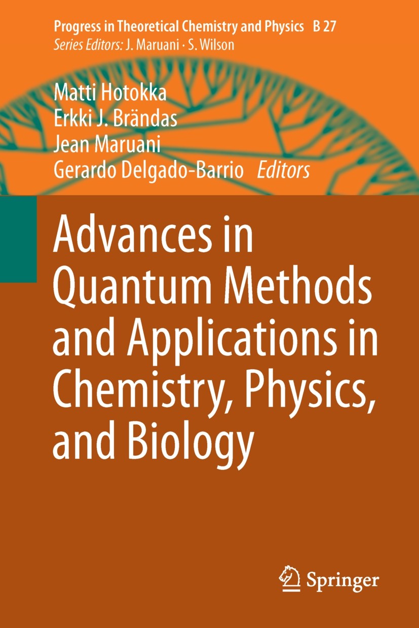 Titlebook: Advances in Quantum Methods and Applications in Chemistry, Physics, and Biology; Matti Hotokka,Erkki J. Brändas,Gerardo Delgado-Bar Confer Titlebook: Advances in Quantum Methods and Applications in Chemistry, Physics, and Biology; Matti Hotokka,Erkki J. Brändas,Gerardo Delgado-Bar Confer