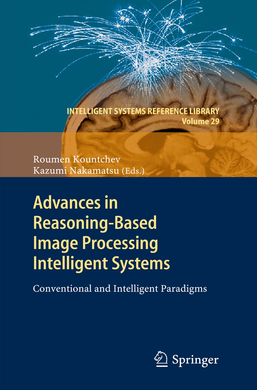 Titlebook: Advances in Reasoning-Based Image Processing Intelligent Systems; Conventional and Int Roumen Kountchev,Kazumi Nakamatsu Book 2012 Springer Titlebook: Advances in Reasoning-Based Image Processing Intelligent Systems; Conventional and Int Roumen Kountchev,Kazumi Nakamatsu Book 2012 Springer