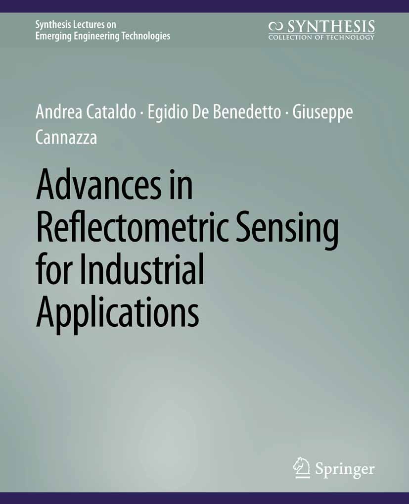 Titlebook: Advances in Reflectometric Sensing for Industrial Applications; Andrea Cataldo,Egidio Benedetto,Giuseppe Cannazza Book 2016 Springer Natur Titlebook: Advances in Reflectometric Sensing for Industrial Applications; Andrea Cataldo,Egidio Benedetto,Giuseppe Cannazza Book 2016 Springer Natur