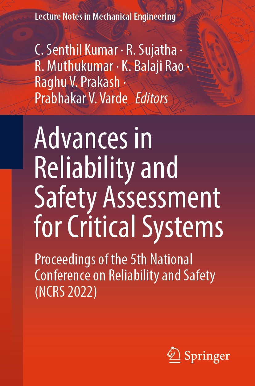 Titlebook: Advances in Reliability and Safety Assessment for Critical Systems; Proceedings of the 5 C. Senthil Kumar,R. Sujatha,Prabhakar V. Varde Con Titlebook: Advances in Reliability and Safety Assessment for Critical Systems; Proceedings of the 5 C. Senthil Kumar,R. Sujatha,Prabhakar V. Varde Con