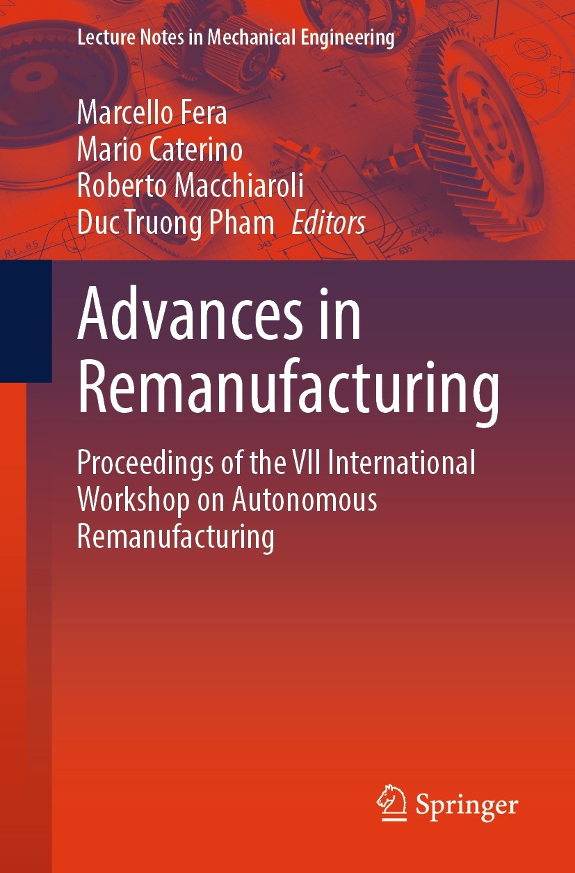 Titlebook: Advances in Remanufacturing; Proceedings of the V Marcello Fera,Mario Caterino,Duc Truong Pham Conference proceedings 2024 The Editor(s) (i Titlebook: Advances in Remanufacturing; Proceedings of the V Marcello Fera,Mario Caterino,Duc Truong Pham Conference proceedings 2024 The Editor(s) (i
