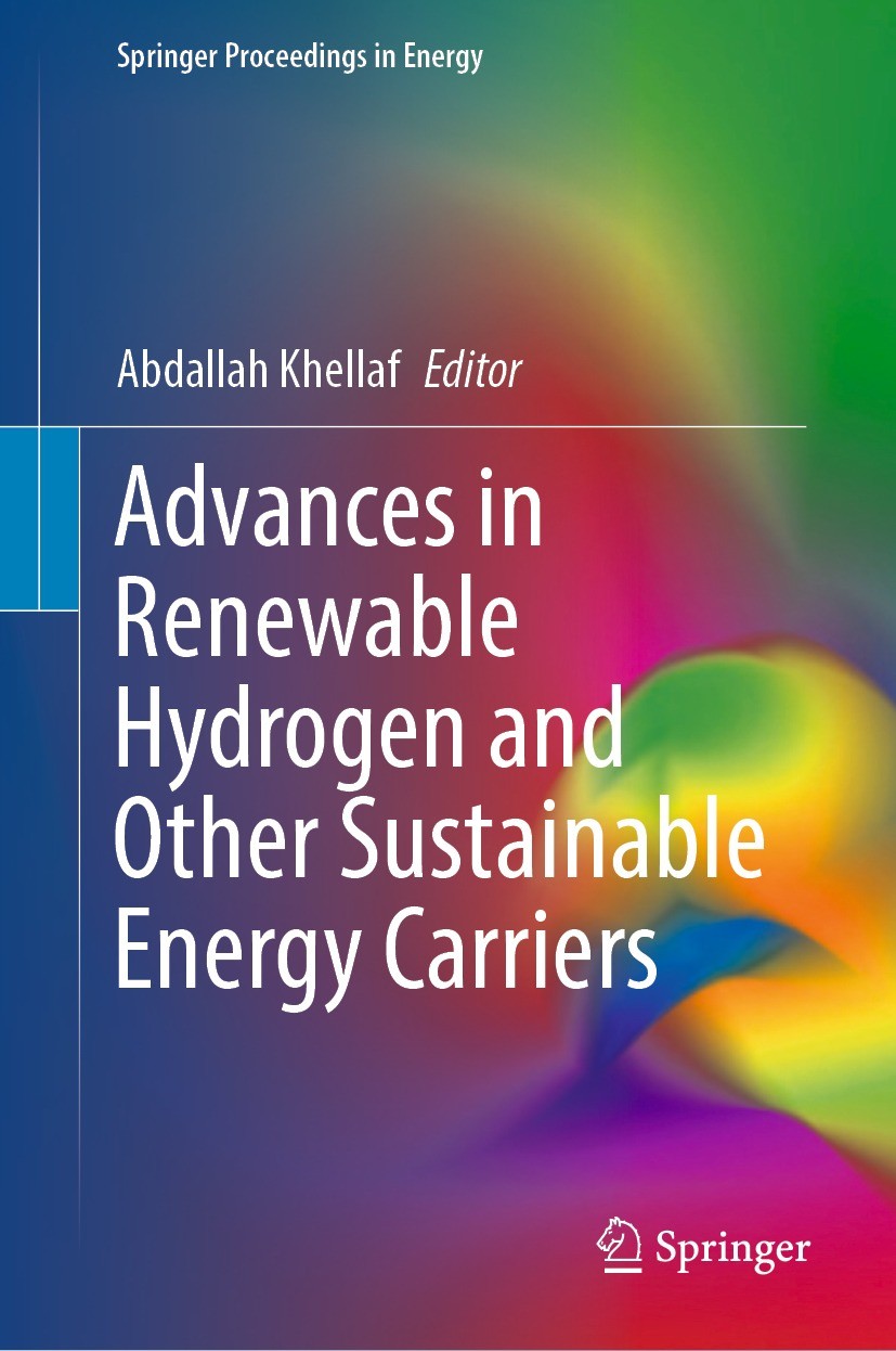 Titlebook: Advances in Renewable Hydrogen and Other Sustainable Energy Carriers; Abdallah Khellaf Conference proceedings 2021 The Editor(s) (if appli Titlebook: Advances in Renewable Hydrogen and Other Sustainable Energy Carriers; Abdallah Khellaf Conference proceedings 2021 The Editor(s) (if appli