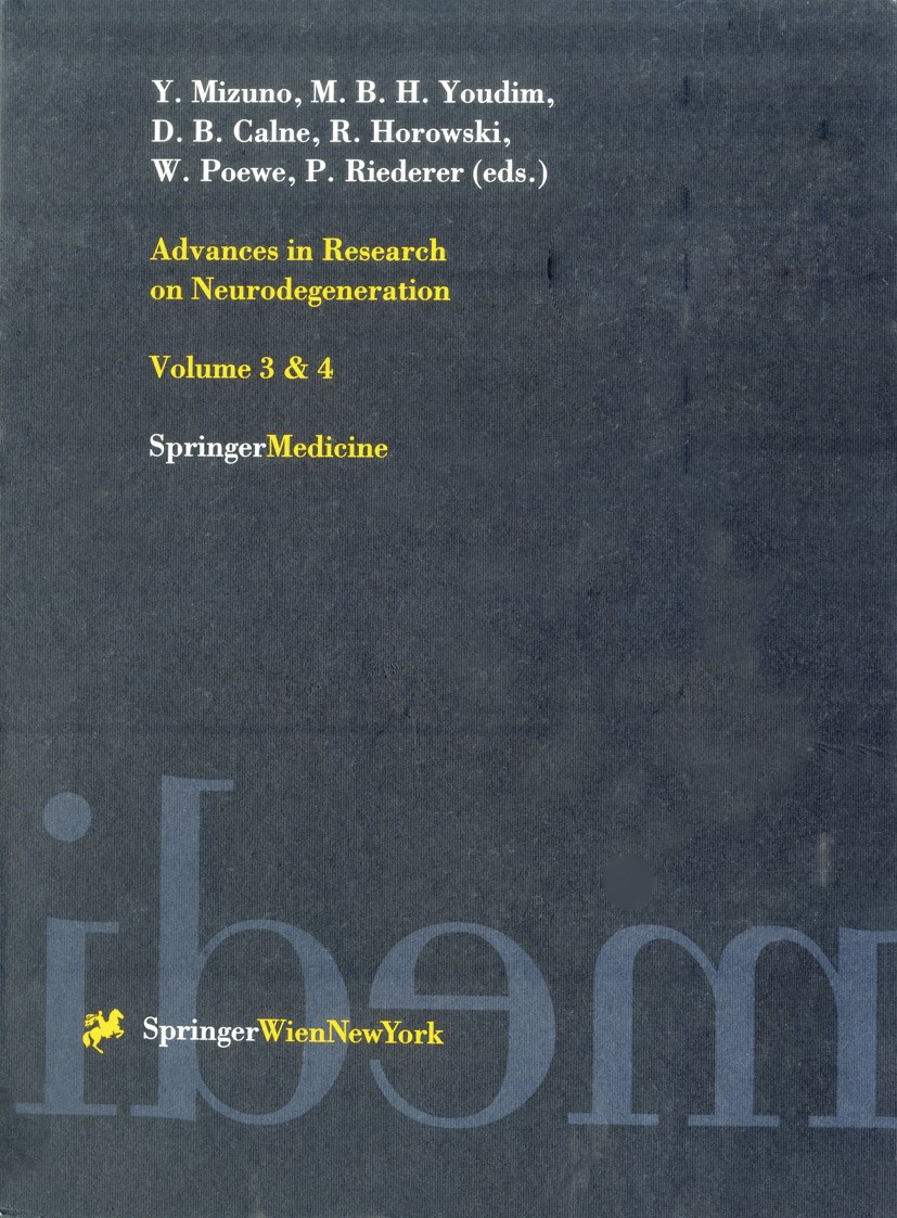 Titlebook: Advances in Research on Neurodegeneration; 3 & 4 Y. Mizuno,M. B. H. Youdim (Faculty of Medicine),P. Conference proceedings 1997 Springer-Ve Titlebook: Advances in Research on Neurodegeneration; 3 & 4 Y. Mizuno,M. B. H. Youdim (Faculty of Medicine),P. Conference proceedings 1997 Springer-Ve