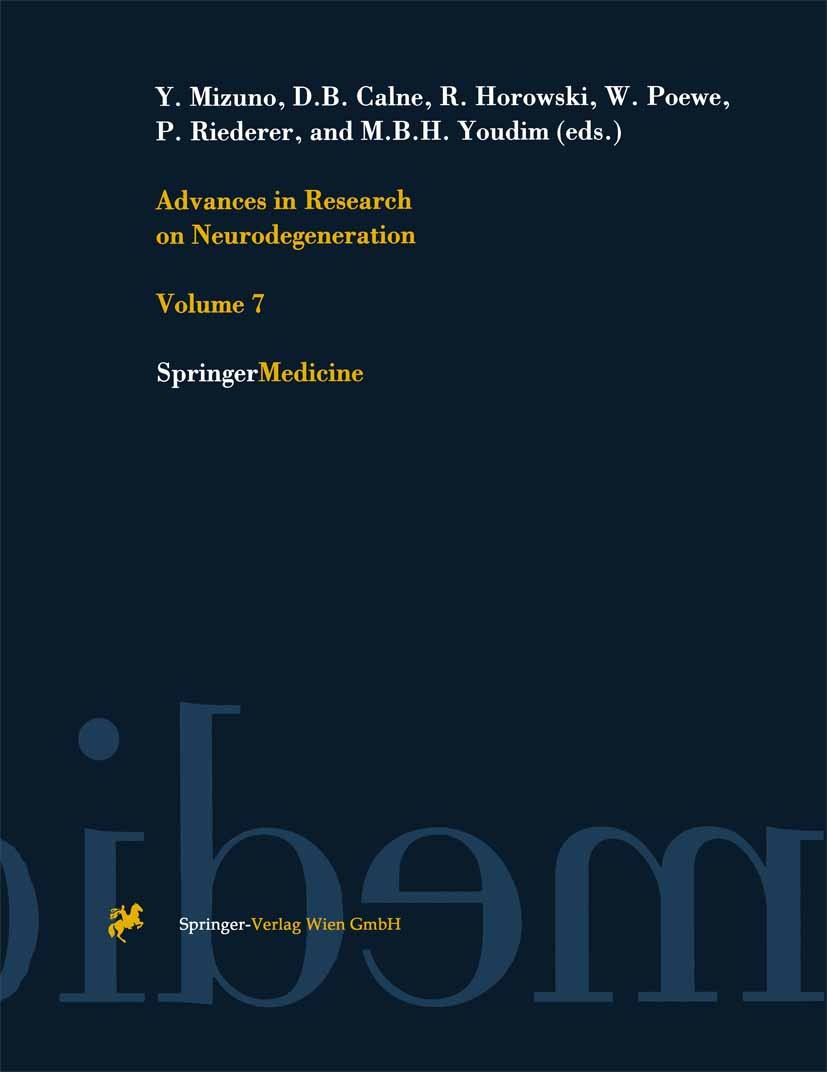 Titlebook: Advances in Research on Neurodegeneration; Volume 7 Y. Mizuno,D. B. Calne,M. B. H. Youdim Conference proceedings 2000 Springer-Verlag Wien Titlebook: Advances in Research on Neurodegeneration; Volume 7 Y. Mizuno,D. B. Calne,M. B. H. Youdim Conference proceedings 2000 Springer-Verlag Wien