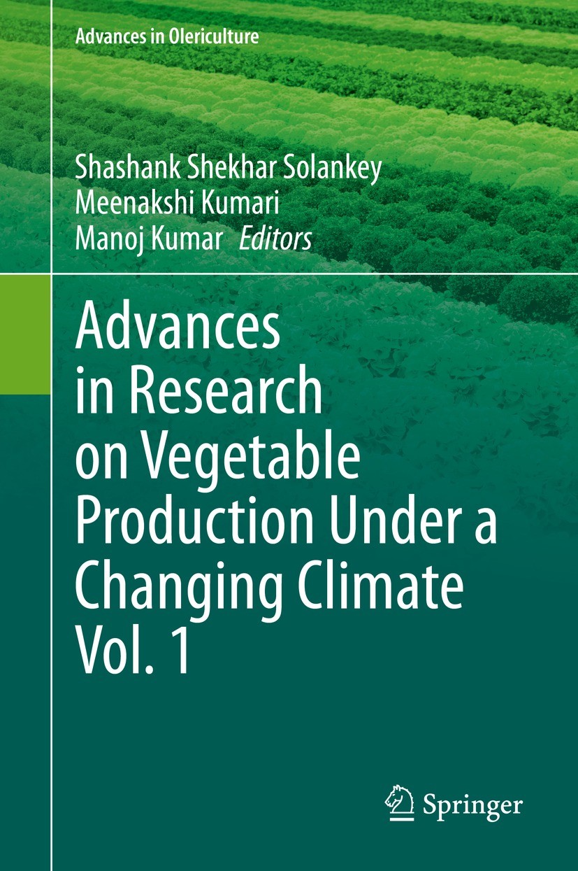 Titlebook: Advances in Research on Vegetable Production Under a Changing Climate Vol. 1; Shashank Shekhar Solankey,Meenakshi Kumari,Manoj K Book 2021 Titlebook: Advances in Research on Vegetable Production Under a Changing Climate Vol. 1; Shashank Shekhar Solankey,Meenakshi Kumari,Manoj K Book 2021
