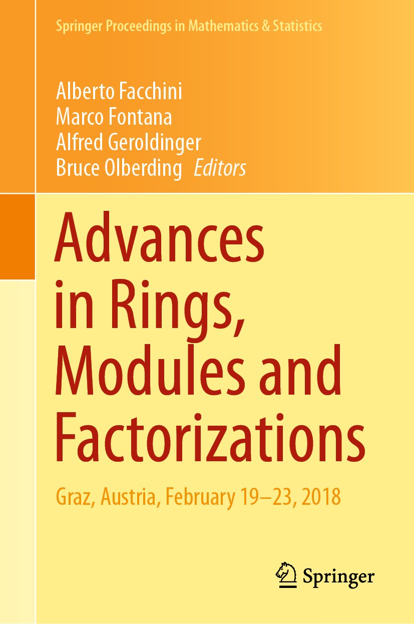 Titlebook: Advances in Rings, Modules and Factorizations; Graz, Austria, Febru Alberto Facchini,Marco Fontana,Bruce Olberding Conference proceedings 2 Titlebook: Advances in Rings, Modules and Factorizations; Graz, Austria, Febru Alberto Facchini,Marco Fontana,Bruce Olberding Conference proceedings 2