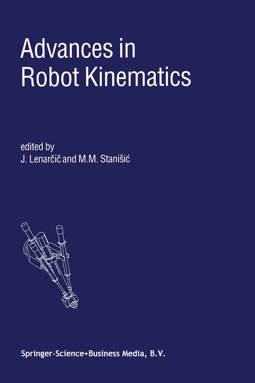 Titlebook: Advances in Robot Kinematics; J. Lenarčič,M. M. Stanišić Book 2000 Springer Science+Business Media Dordrecht 2000 automation.biomechanics. Titlebook: Advances in Robot Kinematics; J. Lenarčič,M. M. Stanišić Book 2000 Springer Science+Business Media Dordrecht 2000 automation.biomechanics.
