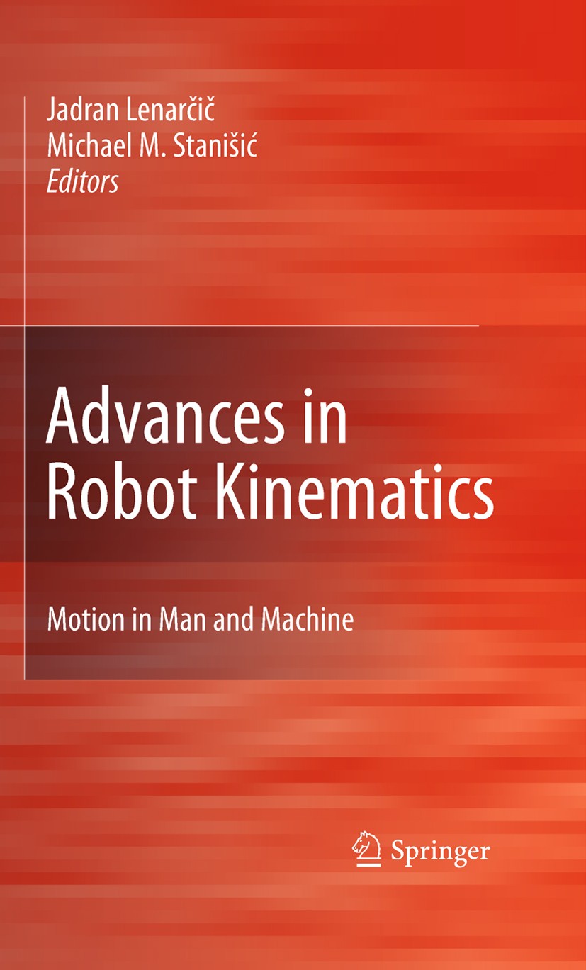 Titlebook: Advances in Robot Kinematics: Motion in Man and Machine; Jadran Lenarcic,Michael M. Stanisic Conference proceedings 2010 Springer Science+ Titlebook: Advances in Robot Kinematics: Motion in Man and Machine; Jadran Lenarcic,Michael M. Stanisic Conference proceedings 2010 Springer Science+