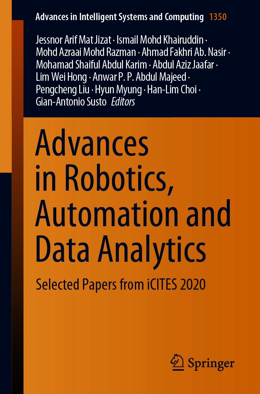 Titlebook: Advances in Robotics, Automation and Data Analytics; Selected Papers from Jessnor Arif Mat Jizat,Ismail Mohd Khairuddin,Gian Conference pro Titlebook: Advances in Robotics, Automation and Data Analytics; Selected Papers from Jessnor Arif Mat Jizat,Ismail Mohd Khairuddin,Gian Conference pro