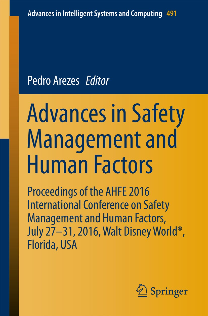 Titlebook: Advances in Safety Management and Human Factors; Proceedings of the A Pedro Arezes Conference proceedings 2016 Springer International Publi Titlebook: Advances in Safety Management and Human Factors; Proceedings of the A Pedro Arezes Conference proceedings 2016 Springer International Publi