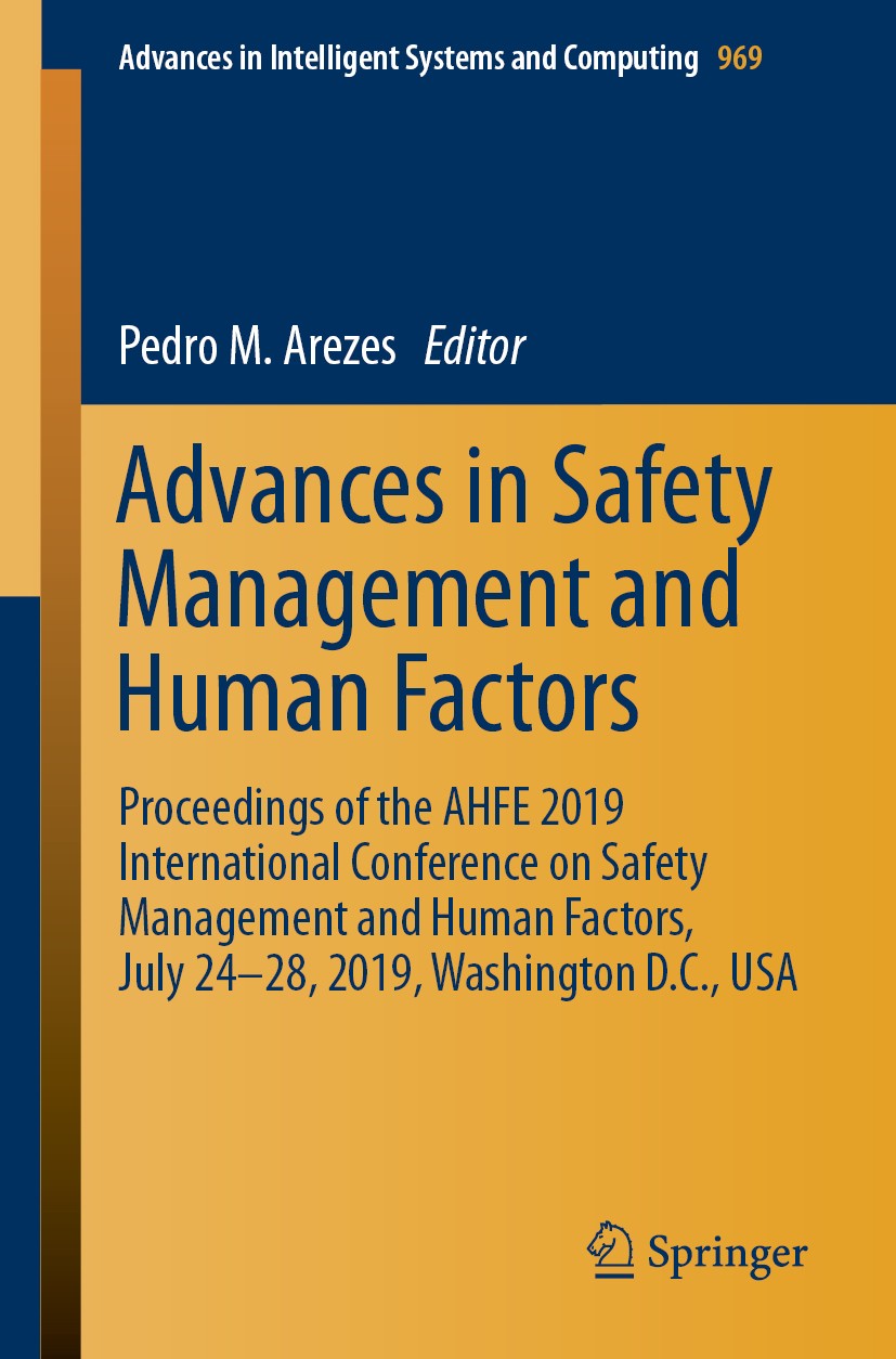 Titlebook: Advances in Safety Management and Human Factors; Proceedings of the A Pedro M. Arezes Conference proceedings 2020 Springer Nature Switzerla Titlebook: Advances in Safety Management and Human Factors; Proceedings of the A Pedro M. Arezes Conference proceedings 2020 Springer Nature Switzerla