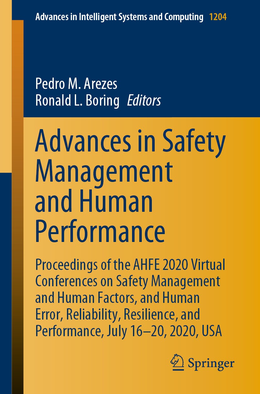 Titlebook: Advances in Safety Management and Human Performance; Proceedings of the A Pedro M. Arezes,Ronald L. Boring Conference proceedings 2020 The Titlebook: Advances in Safety Management and Human Performance; Proceedings of the A Pedro M. Arezes,Ronald L. Boring Conference proceedings 2020 The