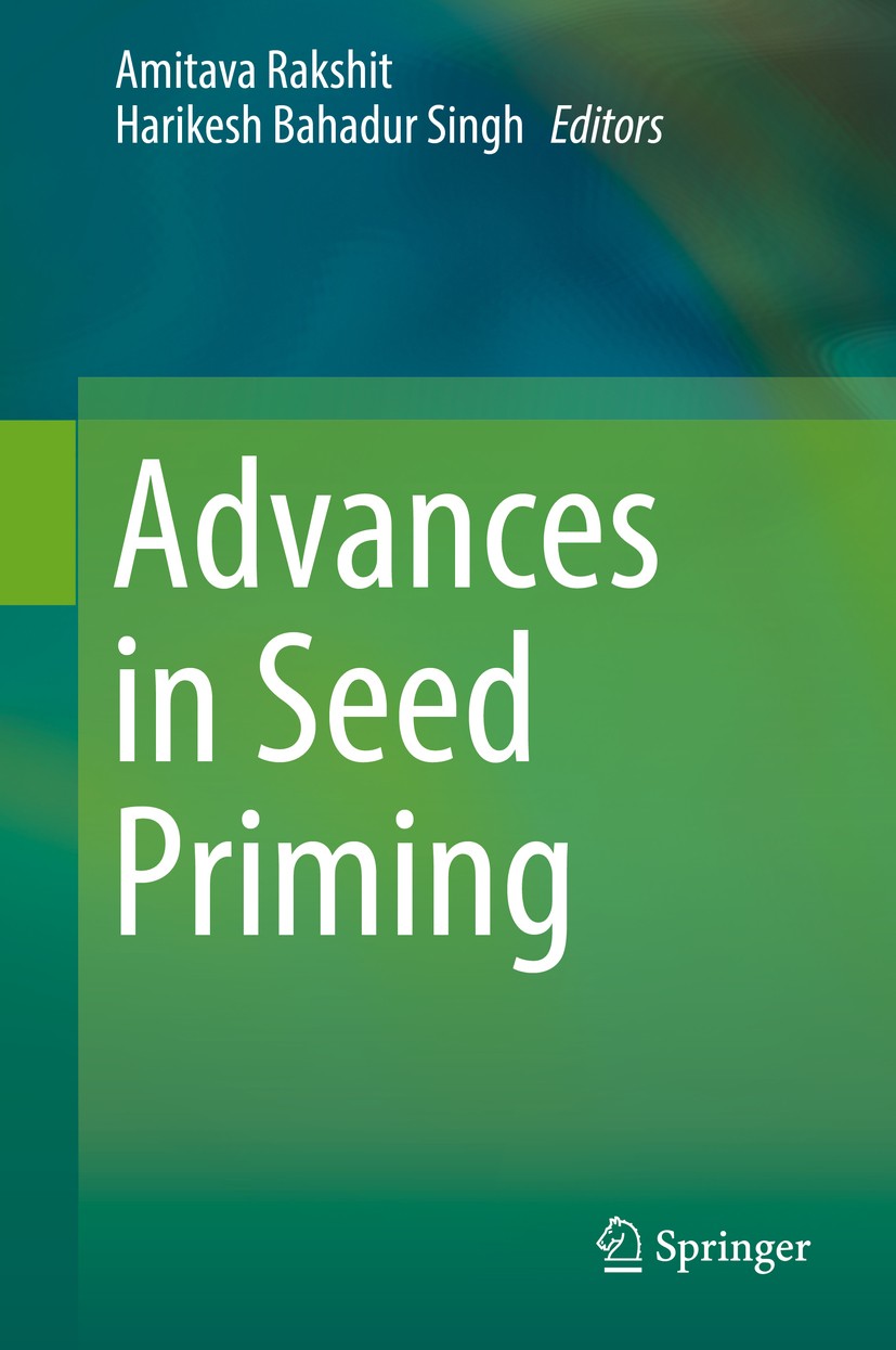 Titlebook: Advances in Seed Priming; Amitava Rakshit,Harikesh Bahadur Singh Book 2018 Springer Nature Singapore Pte Ltd. 2018 Ecosystem restoration.P Titlebook: Advances in Seed Priming; Amitava Rakshit,Harikesh Bahadur Singh Book 2018 Springer Nature Singapore Pte Ltd. 2018 Ecosystem restoration.P