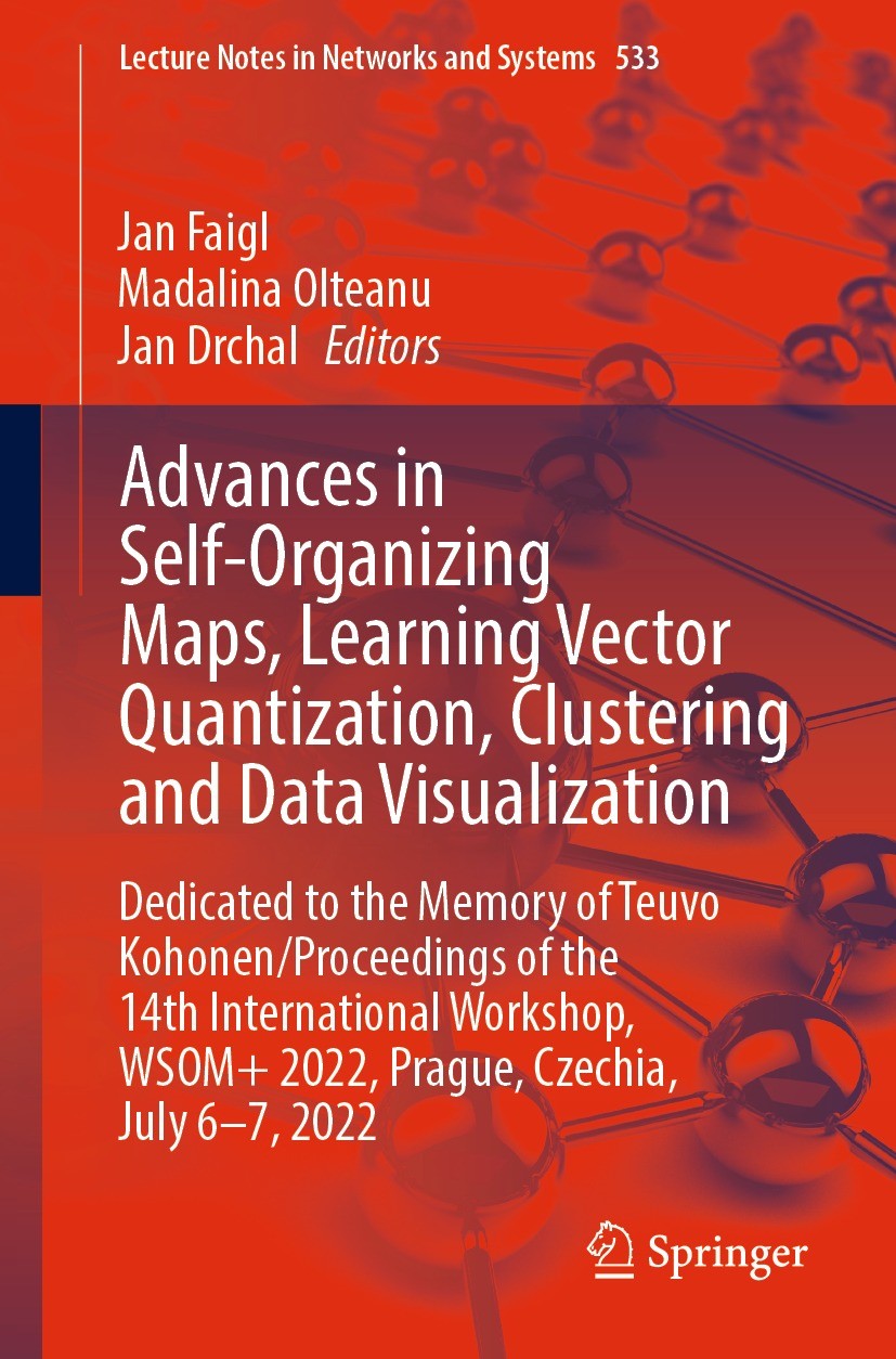 Titlebook: Advances in Self-Organizing Maps, Learning Vector Quantization, Clustering and Data Visualization; Dedicated to the Mem Jan Faigl,Madalina Titlebook: Advances in Self-Organizing Maps, Learning Vector Quantization, Clustering and Data Visualization; Dedicated to the Mem Jan Faigl,Madalina