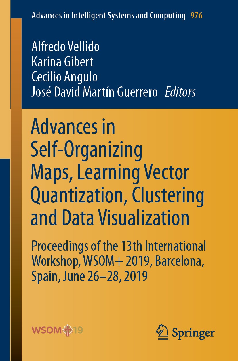 Titlebook: Advances in Self-Organizing Maps, Learning Vector Quantization, Clustering and Data Visualization; Proceedings of the 1 Alfredo Vellido,Kar Titlebook: Advances in Self-Organizing Maps, Learning Vector Quantization, Clustering and Data Visualization; Proceedings of the 1 Alfredo Vellido,Kar