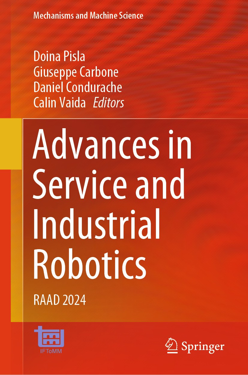 Titlebook: Advances in Service and Industrial Robotics; RAAD 2024 Doina Pisla,Giuseppe Carbone,Calin Vaida Conference proceedings 2024 The Editor(s) ( Titlebook: Advances in Service and Industrial Robotics; RAAD 2024 Doina Pisla,Giuseppe Carbone,Calin Vaida Conference proceedings 2024 The Editor(s) (