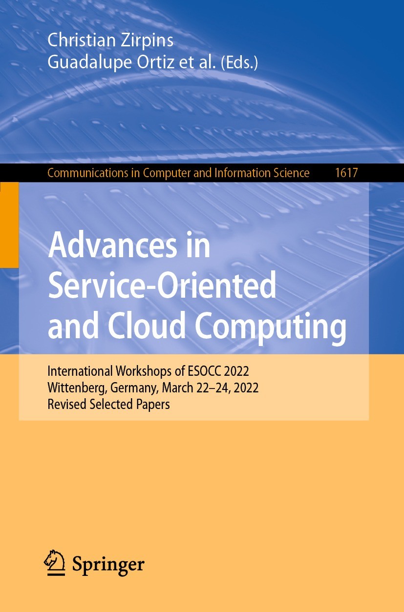 Titlebook: Advances in Service-Oriented and Cloud Computing; International Worksh Christian Zirpins,Guadalupe Ortiz,Damian Tamburri Conference proceed Titlebook: Advances in Service-Oriented and Cloud Computing; International Worksh Christian Zirpins,Guadalupe Ortiz,Damian Tamburri Conference proceed