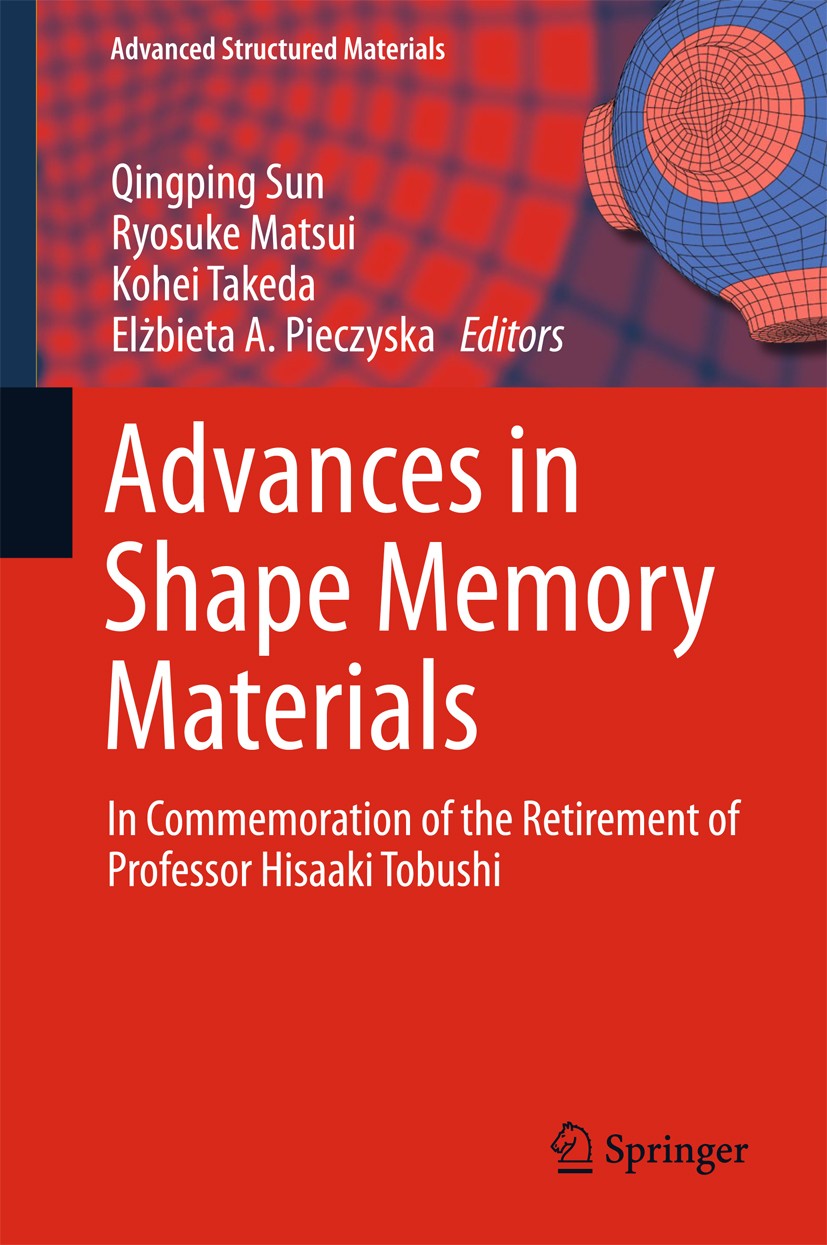 Titlebook: Advances in Shape Memory Materials; In Commemoration of Qingping Sun,Ryosuke Matsui,Elżbieta A. Pieczyska Book 2017 Springer International Titlebook: Advances in Shape Memory Materials; In Commemoration of Qingping Sun,Ryosuke Matsui,Elżbieta A. Pieczyska Book 2017 Springer International