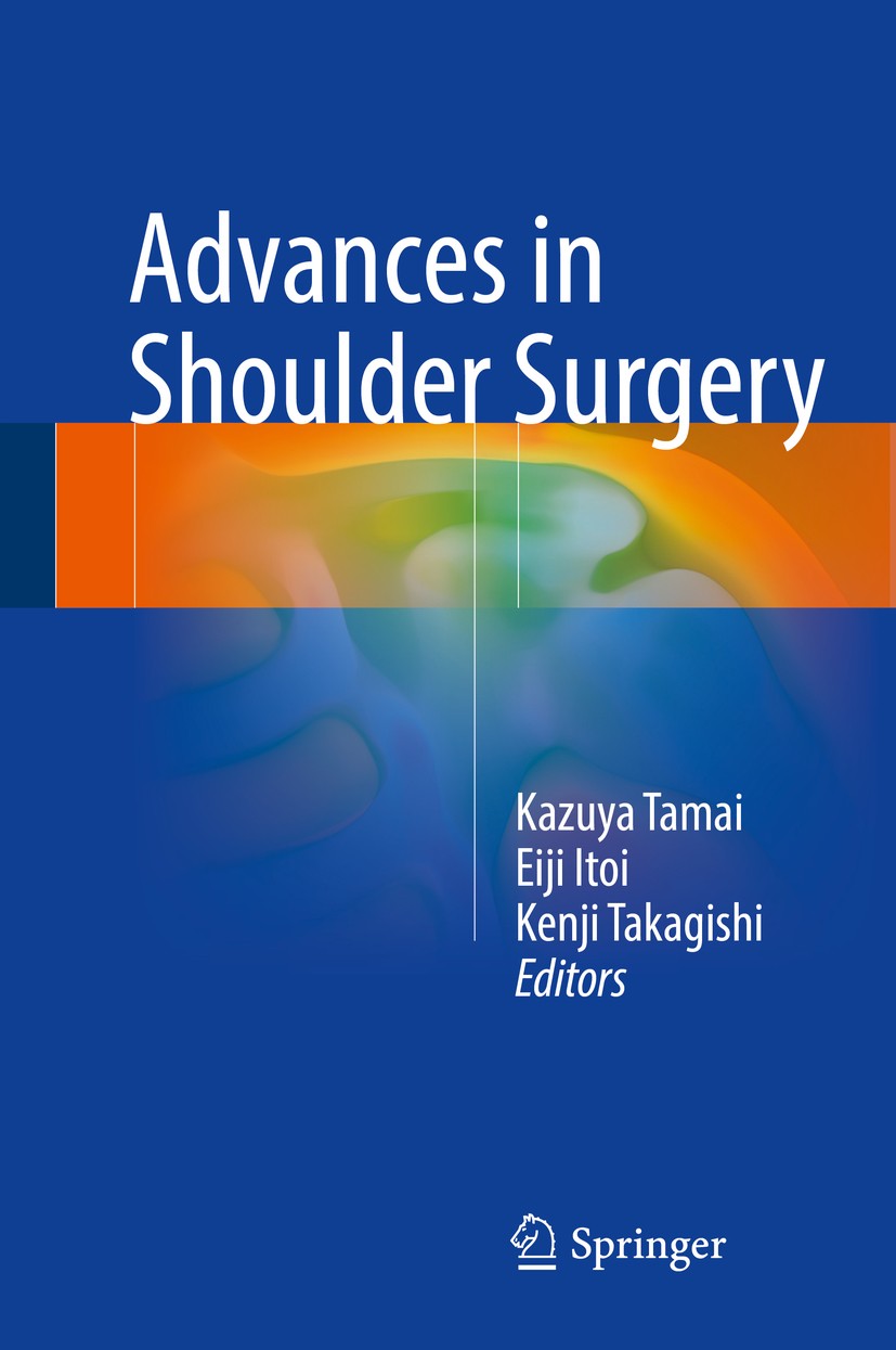 Titlebook: Advances in Shoulder Surgery; Kazuya Tamai,Eiji Itoi,Kenji Takagishi Book 2016 Springer Japan 2016 Arthroplasty.Arthroscopy.Rehabilitation Titlebook: Advances in Shoulder Surgery; Kazuya Tamai,Eiji Itoi,Kenji Takagishi Book 2016 Springer Japan 2016 Arthroplasty.Arthroscopy.Rehabilitation