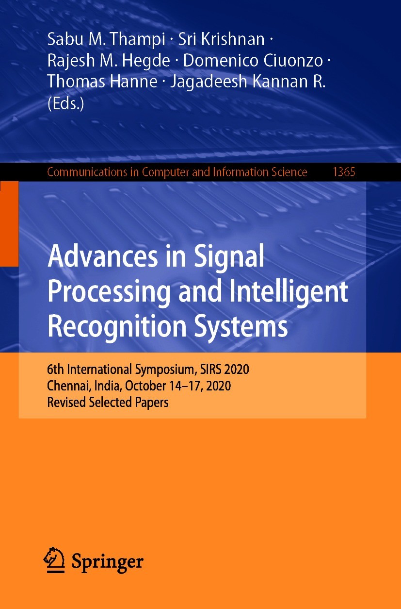 Titlebook: Advances in Signal Processing and Intelligent Recognition Systems; 6th International Sy Sabu M. Thampi,Sri Krishnan,Jagadeesh Kannan R. Con Titlebook: Advances in Signal Processing and Intelligent Recognition Systems; 6th International Sy Sabu M. Thampi,Sri Krishnan,Jagadeesh Kannan R. Con