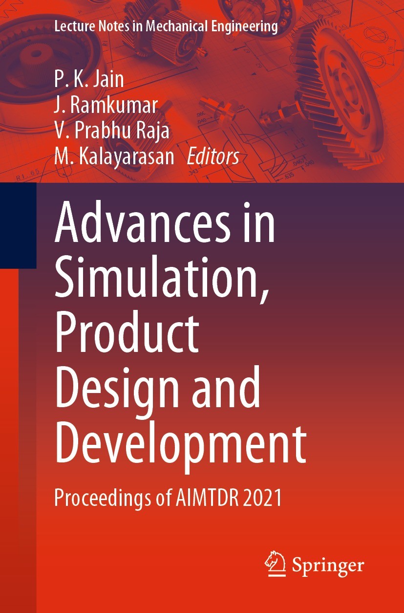 Titlebook: Advances in Simulation, Product Design and Development; Proceedings of AIMTD P. K. Jain,J. Ramkumar,M. Kalayarasan Conference proceedings 2 Titlebook: Advances in Simulation, Product Design and Development; Proceedings of AIMTD P. K. Jain,J. Ramkumar,M. Kalayarasan Conference proceedings 2