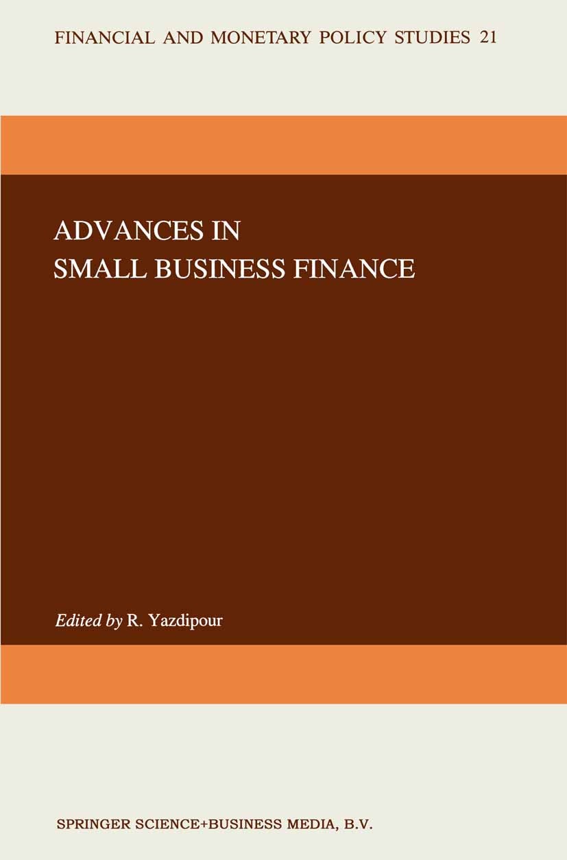 Titlebook: Advances in Small Business Finance; Rassoul Yazdipour Book 1991 Springer Science+Business Media Dordrecht 1991 Buyout.Finance.Financing.Fr Titlebook: Advances in Small Business Finance; Rassoul Yazdipour Book 1991 Springer Science+Business Media Dordrecht 1991 Buyout.Finance.Financing.Fr