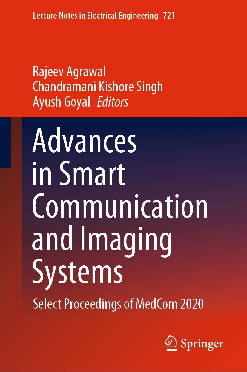 Titlebook: Advances in Smart Communication and Imaging Systems; Select Proceedings o Rajeev Agrawal,Chandramani Kishore Singh,Ayush Goy Conference pro Titlebook: Advances in Smart Communication and Imaging Systems; Select Proceedings o Rajeev Agrawal,Chandramani Kishore Singh,Ayush Goy Conference pro