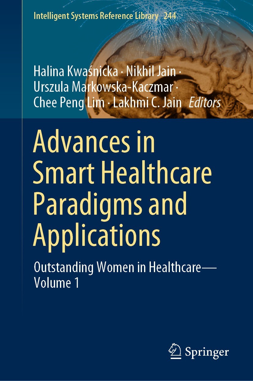 Titlebook: Advances in Smart Healthcare Paradigms and Applications; Outstanding Women in Halina Kwaśnicka,Nikhil Jain,Lakhmi C. Jain Book 2023 The Edi Titlebook: Advances in Smart Healthcare Paradigms and Applications; Outstanding Women in Halina Kwaśnicka,Nikhil Jain,Lakhmi C. Jain Book 2023 The Edi