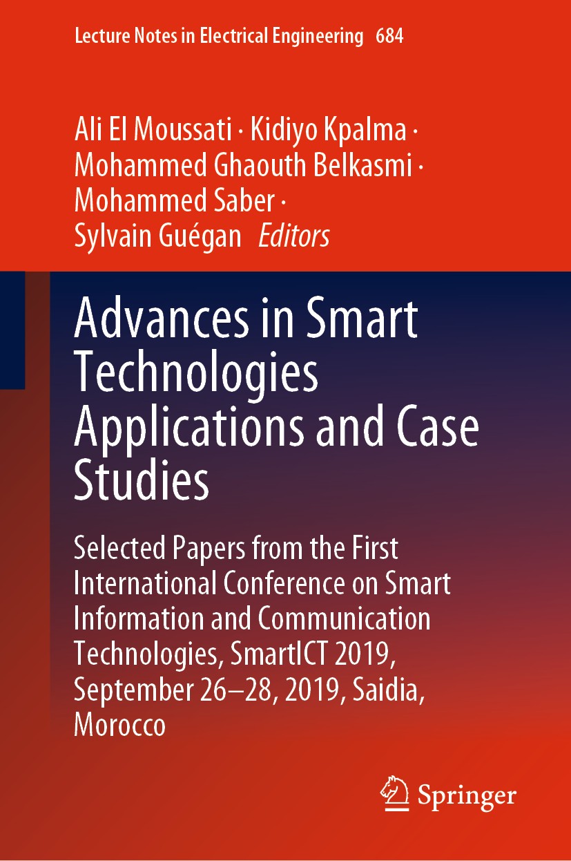 Titlebook: Advances in Smart Technologies Applications and Case Studies; Selected Papers from Ali El Moussati,Kidiyo Kpalma,Sylvain Guégan Conference Titlebook: Advances in Smart Technologies Applications and Case Studies; Selected Papers from Ali El Moussati,Kidiyo Kpalma,Sylvain Guégan Conference