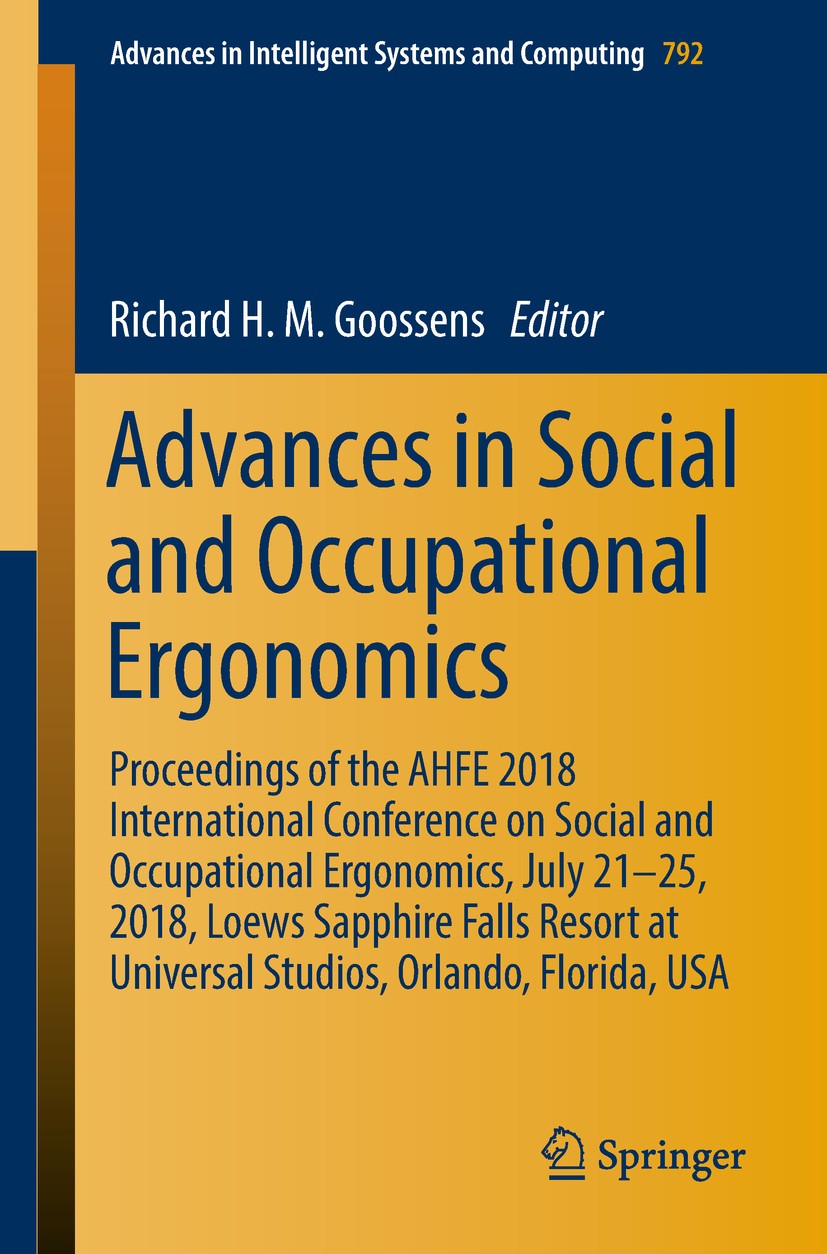 Titlebook: Advances in Social and Occupational Ergonomics; Proceedings of the A Richard H. M. Goossens Conference proceedings 2019 Springer Nature Swi Titlebook: Advances in Social and Occupational Ergonomics; Proceedings of the A Richard H. M. Goossens Conference proceedings 2019 Springer Nature Swi
