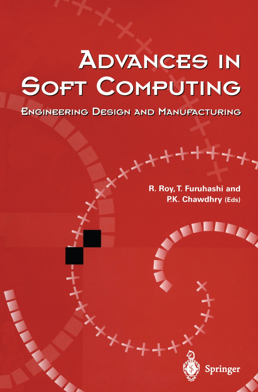 Titlebook: Advances in Soft Computing; Engineering Design a Rajkumar Roy,Takeshi Furuhashi,Pravir K. Chawdhry Conference proceedings 1999 Springer-Ver Titlebook: Advances in Soft Computing; Engineering Design a Rajkumar Roy,Takeshi Furuhashi,Pravir K. Chawdhry Conference proceedings 1999 Springer-Ver