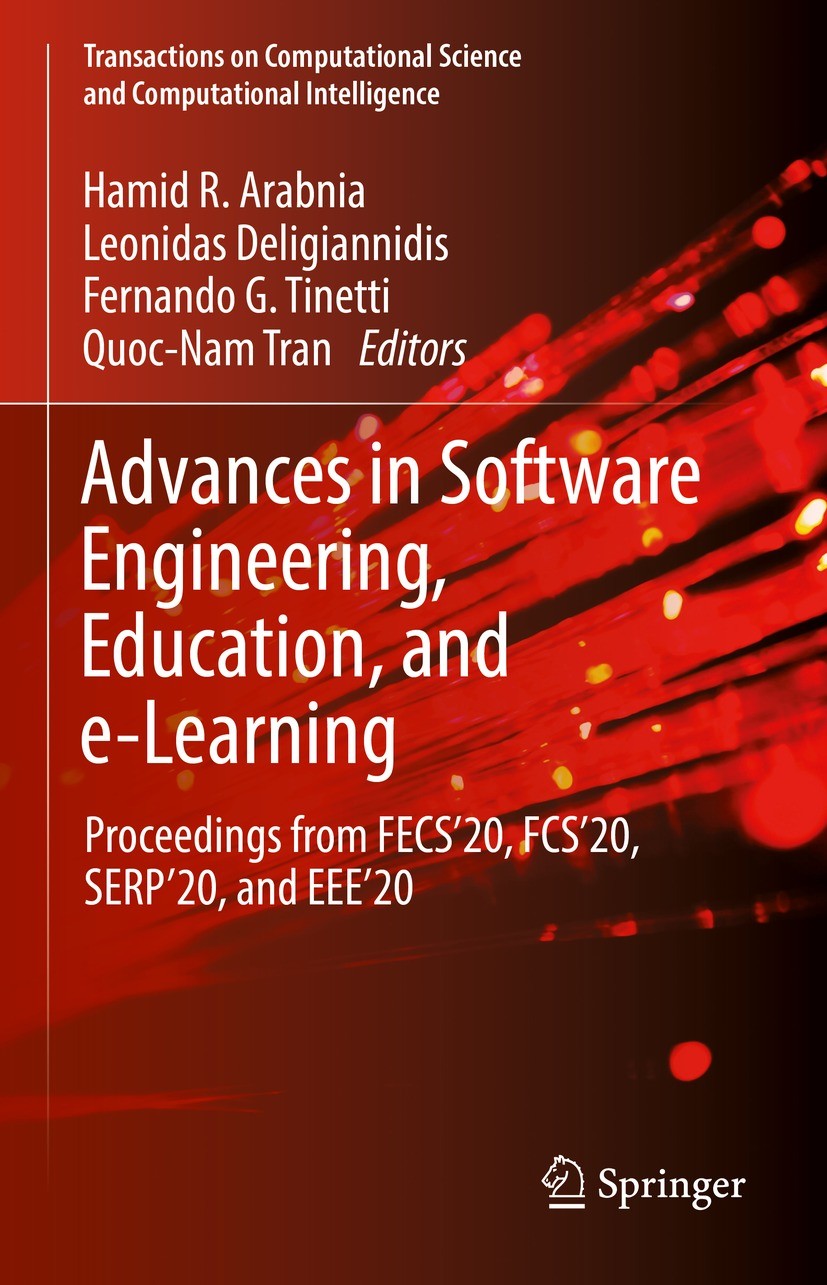 Titlebook: Advances in Software Engineering, Education, and e-Learning; Proceedings from FEC Hamid R. Arabnia,Leonidas Deligiannidis,Quoc-Nam T Confer Titlebook: Advances in Software Engineering, Education, and e-Learning; Proceedings from FEC Hamid R. Arabnia,Leonidas Deligiannidis,Quoc-Nam T Confer