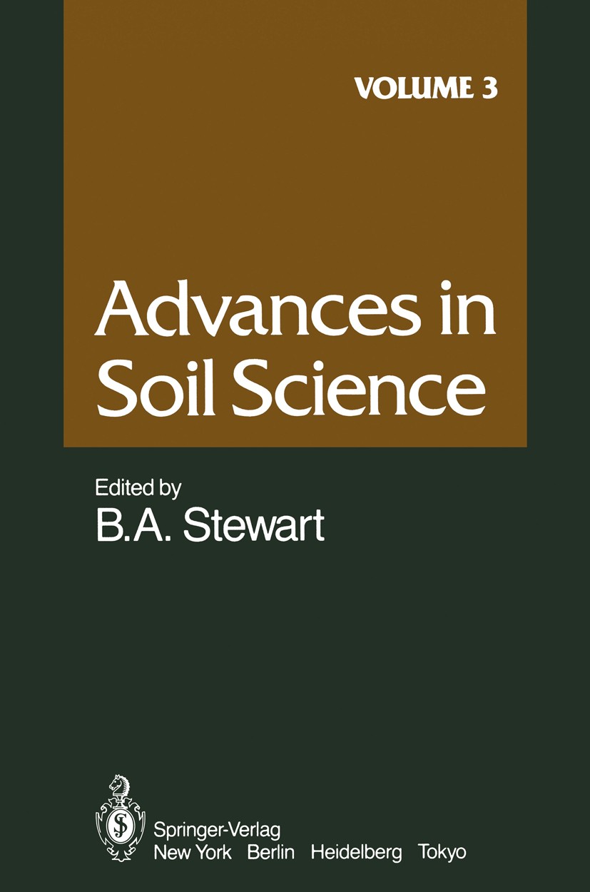 Titlebook: Advances in Soil Science; Volume 3 B. A. Stewart Conference proceedings 1985 Springer-Verlag New York Inc. 1985 Geobiologie.biology.green m Titlebook: Advances in Soil Science; Volume 3 B. A. Stewart Conference proceedings 1985 Springer-Verlag New York Inc. 1985 Geobiologie.biology.green m