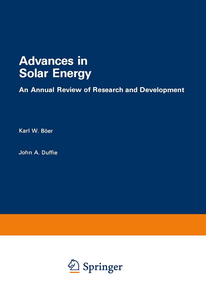 Titlebook: Advances in Solar Energy; An Annual Review of Karl W. Böer,John A. Duffie Book 1983 American Solar Energy Society®, Inc. 1983 agriculture. Titlebook: Advances in Solar Energy; An Annual Review of Karl W. Böer,John A. Duffie Book 1983 American Solar Energy Society®, Inc. 1983 agriculture.