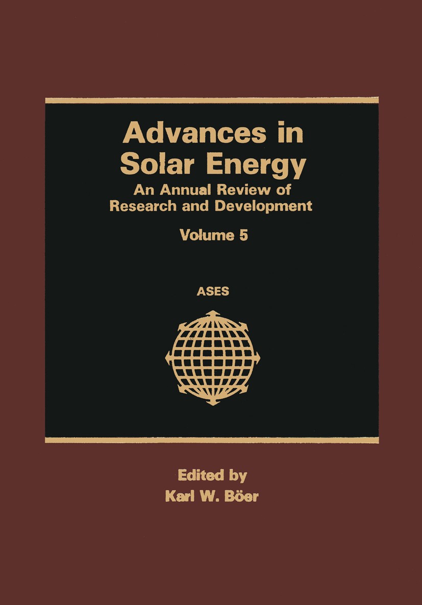Titlebook: Advances in Solar Energy; An Annual Review of Karl W. Böer Book 1989 Plenum Press, New York 1989 Antriebsstrang.Generator.Potential.Substr Titlebook: Advances in Solar Energy; An Annual Review of Karl W. Böer Book 1989 Plenum Press, New York 1989 Antriebsstrang.Generator.Potential.Substr
