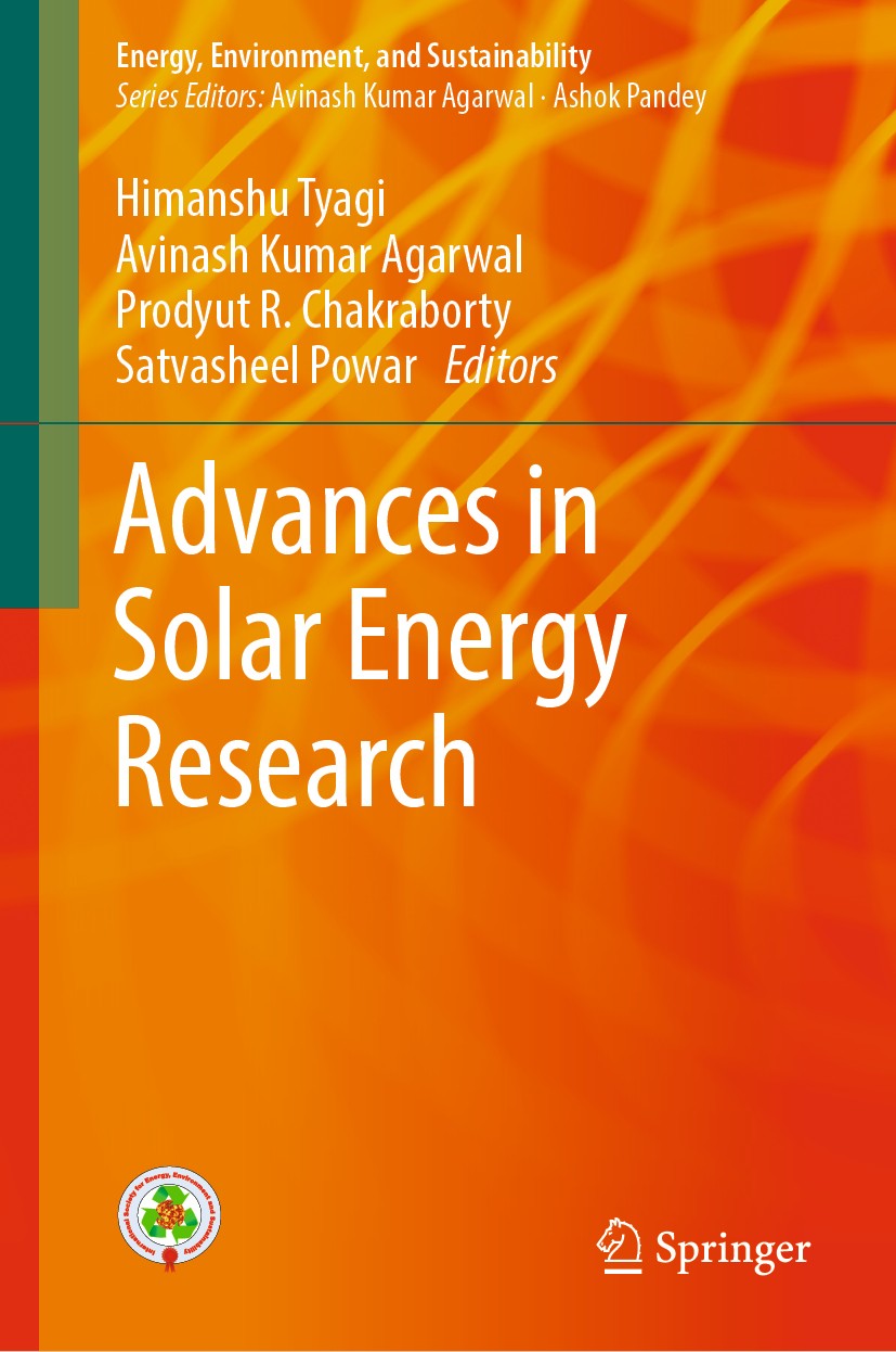 Titlebook: Advances in Solar Energy Research; Himanshu Tyagi,Avinash Kumar Agarwal,Satvasheel Po Book 2019 Springer Nature Singapore Pte Ltd. 2019 So Titlebook: Advances in Solar Energy Research; Himanshu Tyagi,Avinash Kumar Agarwal,Satvasheel Po Book 2019 Springer Nature Singapore Pte Ltd. 2019 So