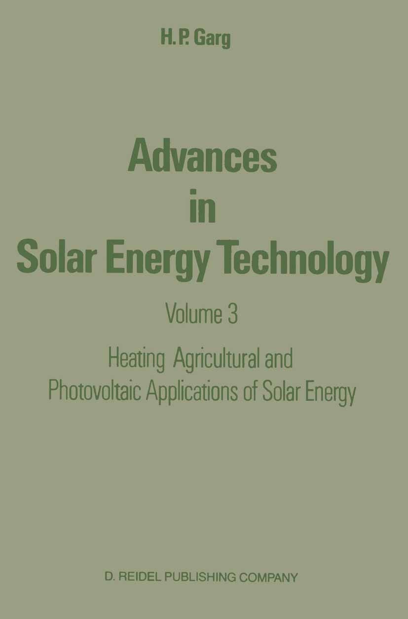 Titlebook: Advances in Solar Energy Technology; Volume 3 Heating, Ag H. P. Garg Book 1987 D. Reidel Publishing Company, Dordrecht, Holland 1987 energy Titlebook: Advances in Solar Energy Technology; Volume 3 Heating, Ag H. P. Garg Book 1987 D. Reidel Publishing Company, Dordrecht, Holland 1987 energy