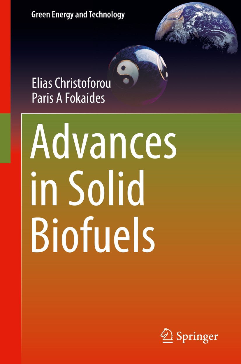 Titlebook: Advances in Solid Biofuels; Elias Christoforou,Paris A Fokaides Book 2019 Springer Nature Switzerland AG 2019 Biomass.Pre-treatment proces Titlebook: Advances in Solid Biofuels; Elias Christoforou,Paris A Fokaides Book 2019 Springer Nature Switzerland AG 2019 Biomass.Pre-treatment proces