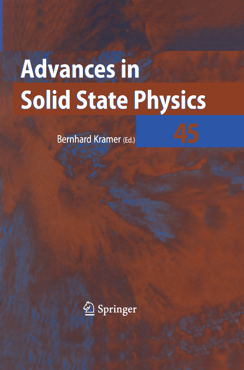 Titlebook: Advances in Solid State Physics 45; B. Kramer Book 2006 Springer-Verlag Berlin Heidelberg 2006 Condensed Matter.Festkörperphysik.Physikali Titlebook: Advances in Solid State Physics 45; B. Kramer Book 2006 Springer-Verlag Berlin Heidelberg 2006 Condensed Matter.Festkörperphysik.Physikali