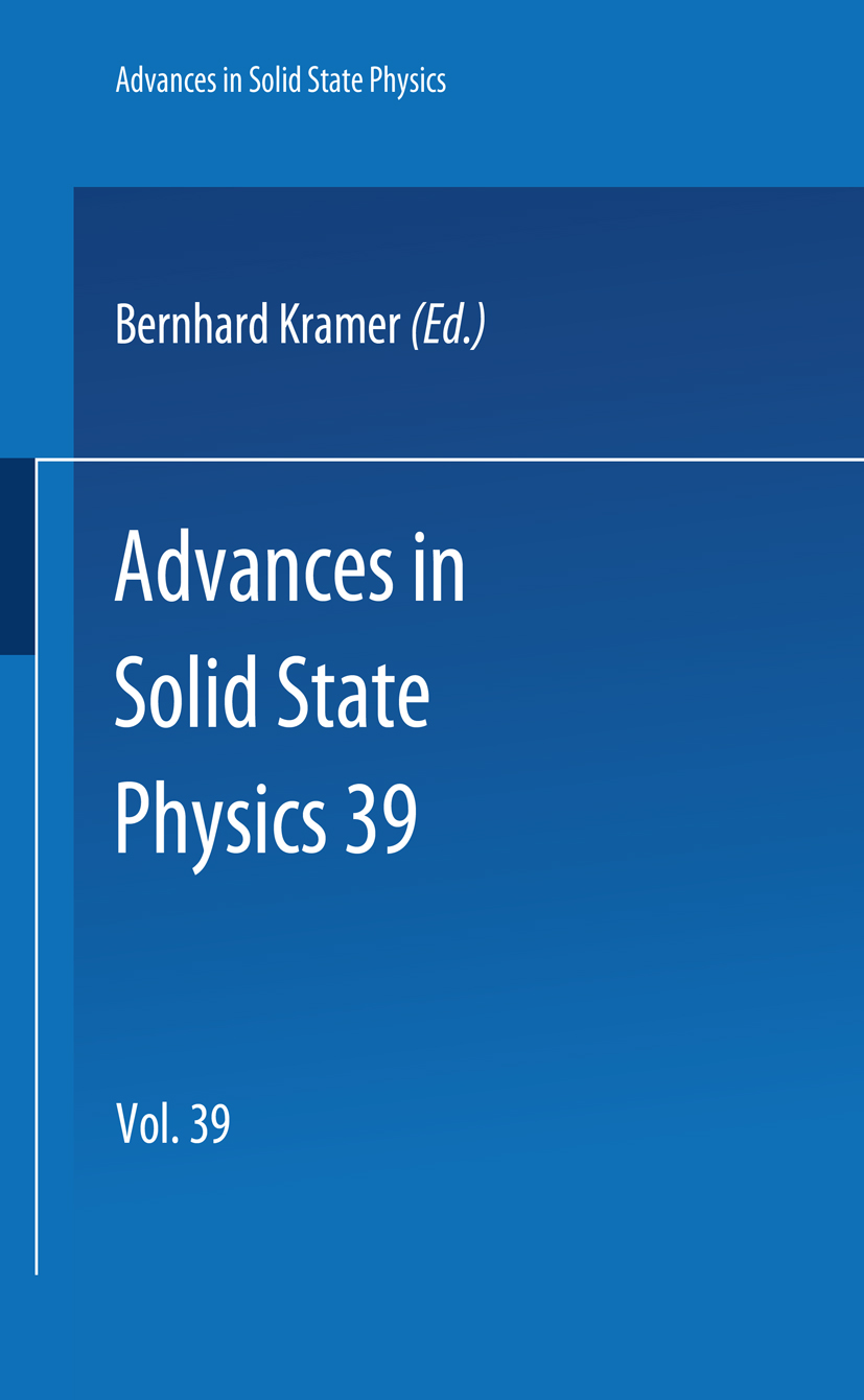 Titlebook: Advances in Solid State Physics 39; Bernhard Kramer Conference proceedings 1999 Springer-Verlag Berlin Heidelberg 1999 condensed matter.co Titlebook: Advances in Solid State Physics 39; Bernhard Kramer Conference proceedings 1999 Springer-Verlag Berlin Heidelberg 1999 condensed matter.co
