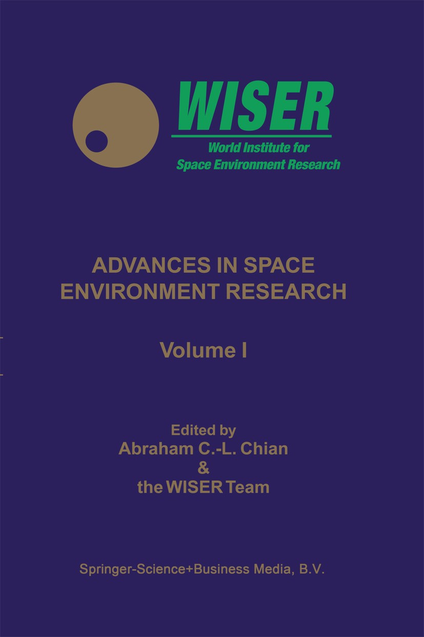 Titlebook: Advances in Space Environment Research; Volume I A. C.-L. Chian,I. H. Cairns,Y. Yan Book 2003 Springer Science+Business Media Dordrecht 200 Titlebook: Advances in Space Environment Research; Volume I A. C.-L. Chian,I. H. Cairns,Y. Yan Book 2003 Springer Science+Business Media Dordrecht 200