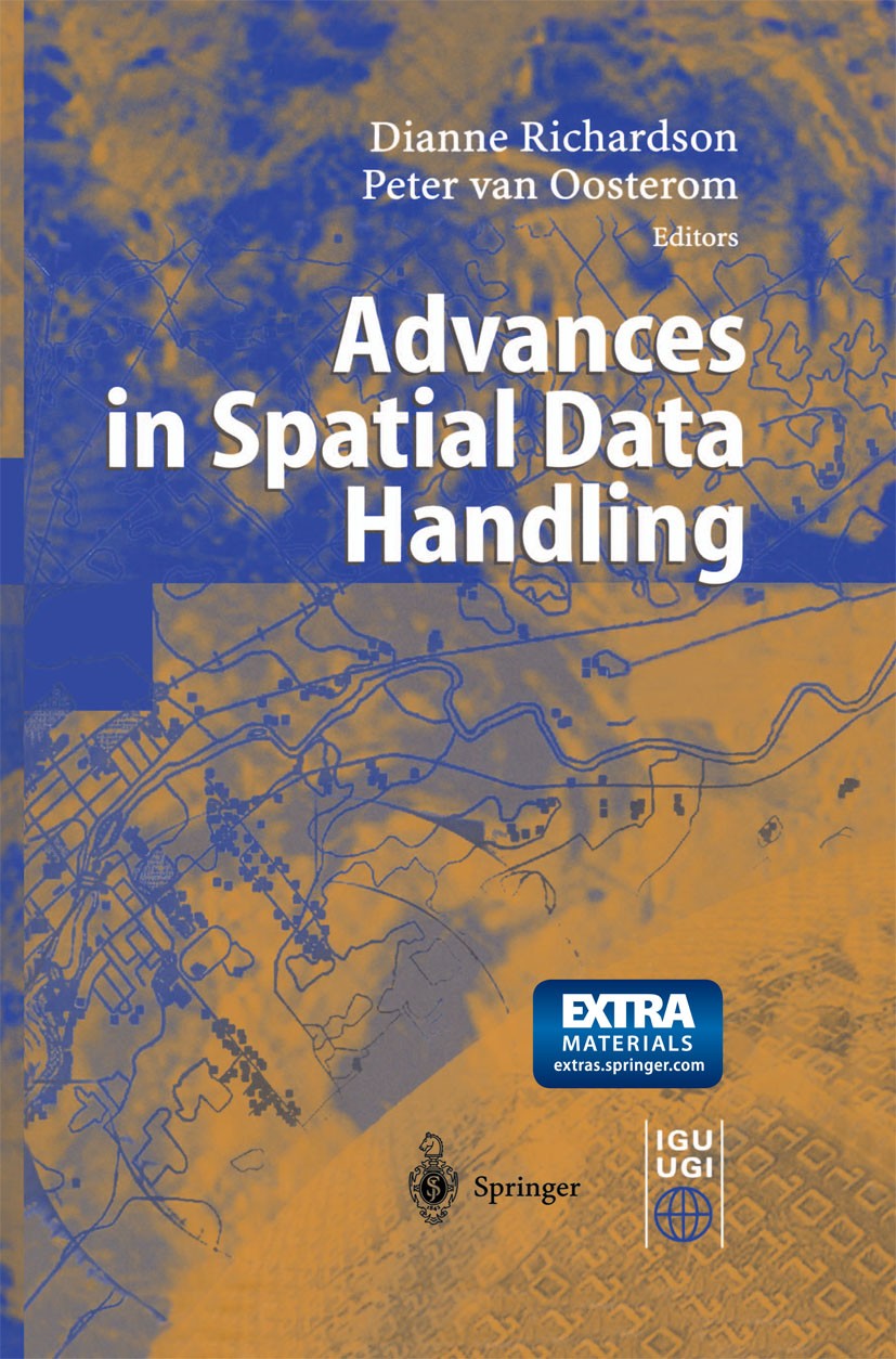 Titlebook: Advances in Spatial Data Handling; 10th International S Dianne E. Richardson,Peter Oosterom Conference proceedings 2002 Springer-Verlag Ber Titlebook: Advances in Spatial Data Handling; 10th International S Dianne E. Richardson,Peter Oosterom Conference proceedings 2002 Springer-Verlag Ber