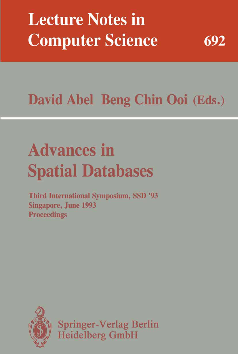 Titlebook: Advances in Spatial Databases; Third International David Abel,Beng Chin Ooi Conference proceedings 1993 Springer-Verlag Berlin Heidelberg Titlebook: Advances in Spatial Databases; Third International David Abel,Beng Chin Ooi Conference proceedings 1993 Springer-Verlag Berlin Heidelberg