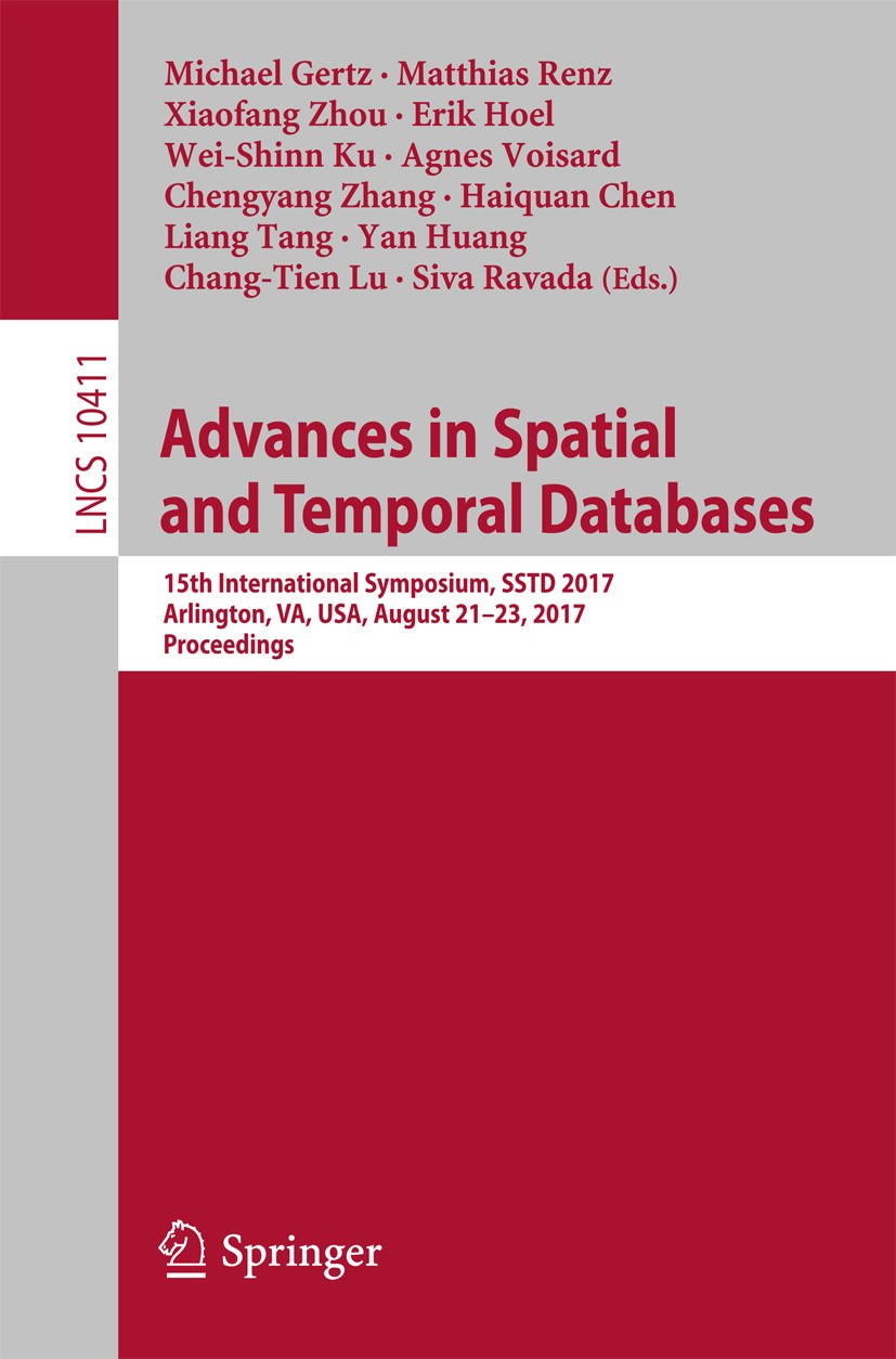 Titlebook: Advances in Spatial and Temporal Databases; 15th International S Michael Gertz,Matthias Renz,Siva Ravada Conference proceedings 2017 Spring Titlebook: Advances in Spatial and Temporal Databases; 15th International S Michael Gertz,Matthias Renz,Siva Ravada Conference proceedings 2017 Spring